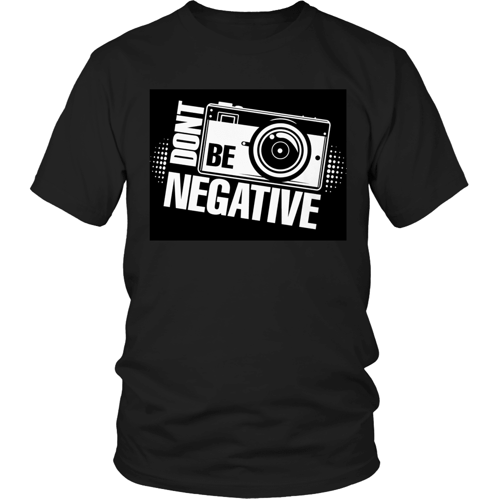 Designs by MyUtopia Shout Out:Limited Edition -  Don't Be Negative,Unisex Shirt / Black / S,Adult Unisex T-Shirt