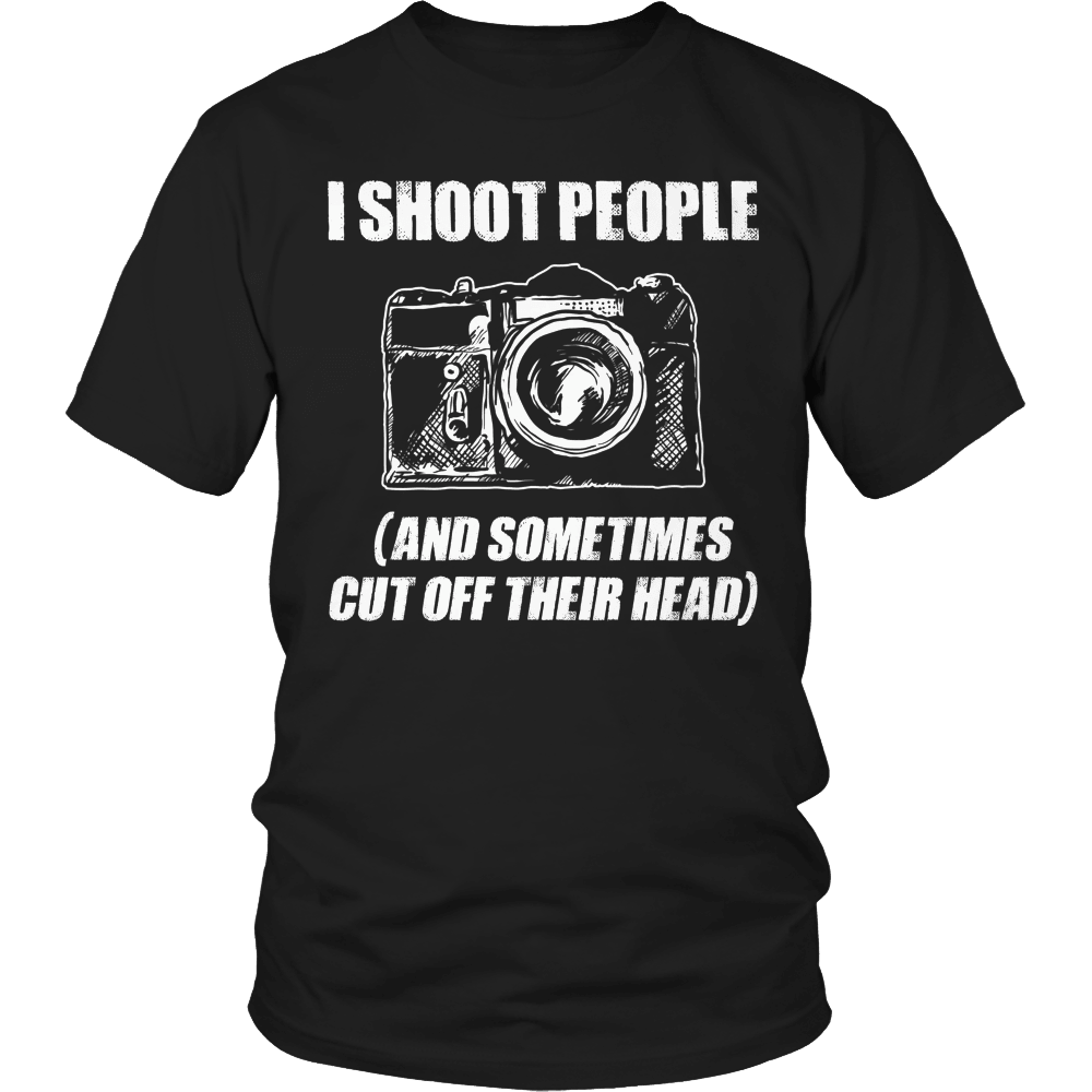 Designs by MyUtopia Shout Out:Limited Edition - I Shoot People (And Sometimes Cut Off Their Head),Unisex Shirt / Black / S,Adult Unisex T-Shirt