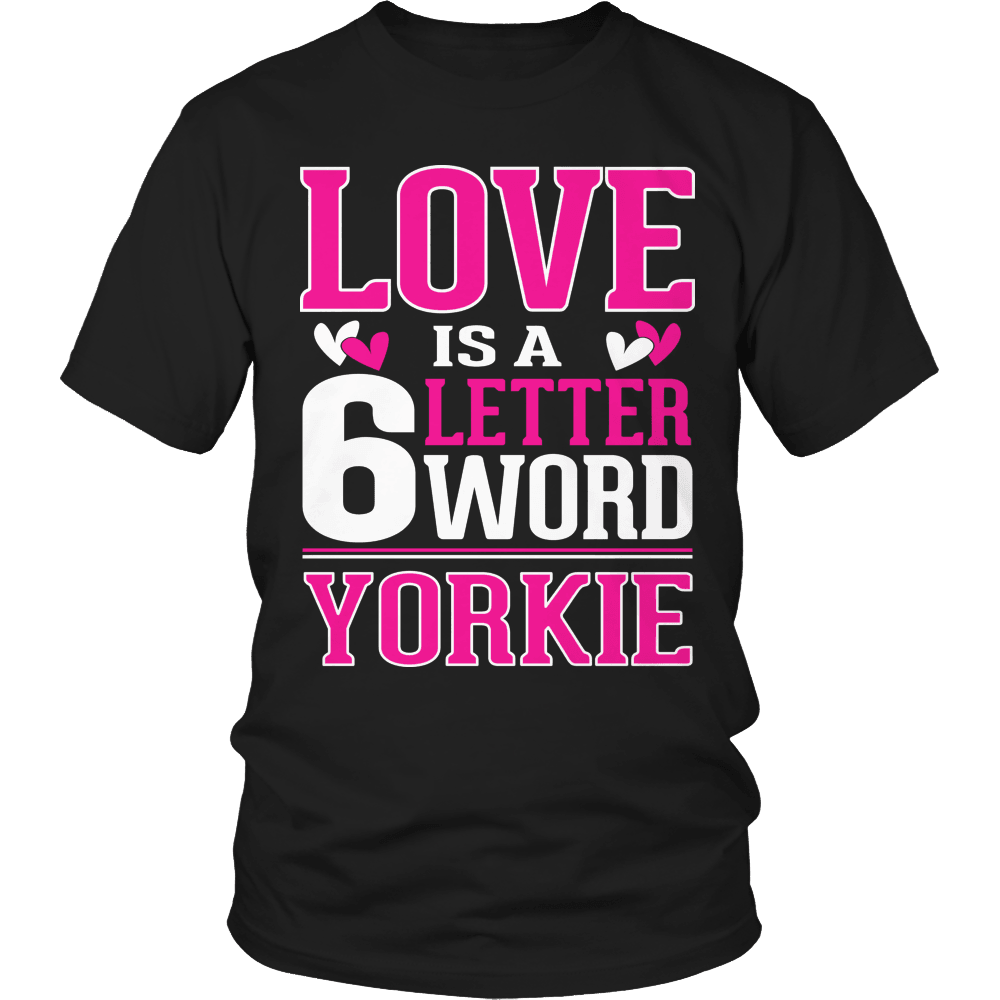 Designs by MyUtopia Shout Out:Limited Edition - Love is a 6 letter word Yorkie,Unisex Shirt / Black / S,Adult Unisex T-Shirt