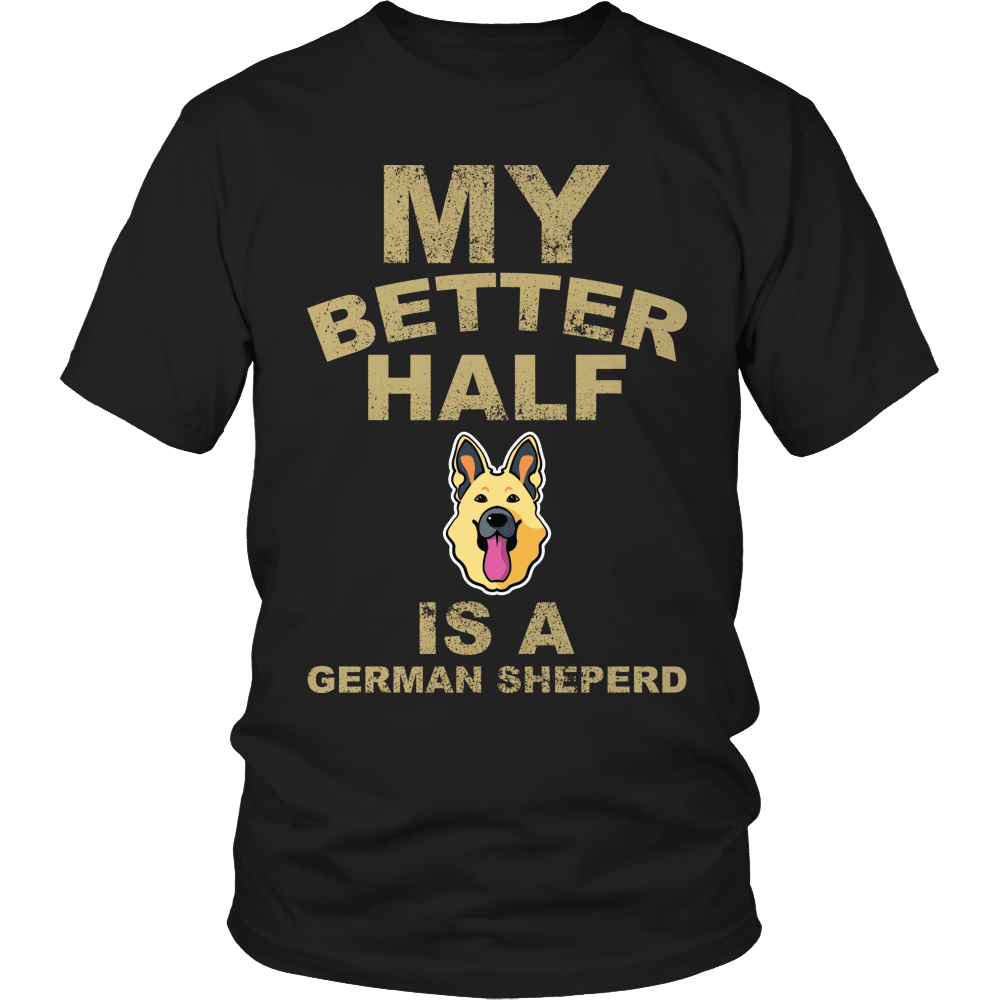 Designs by MyUtopia Shout Out:Limited Edition - My Better Half is a German Shepherd,Unisex Shirt / Black / S,Adult Unisex T-Shirt