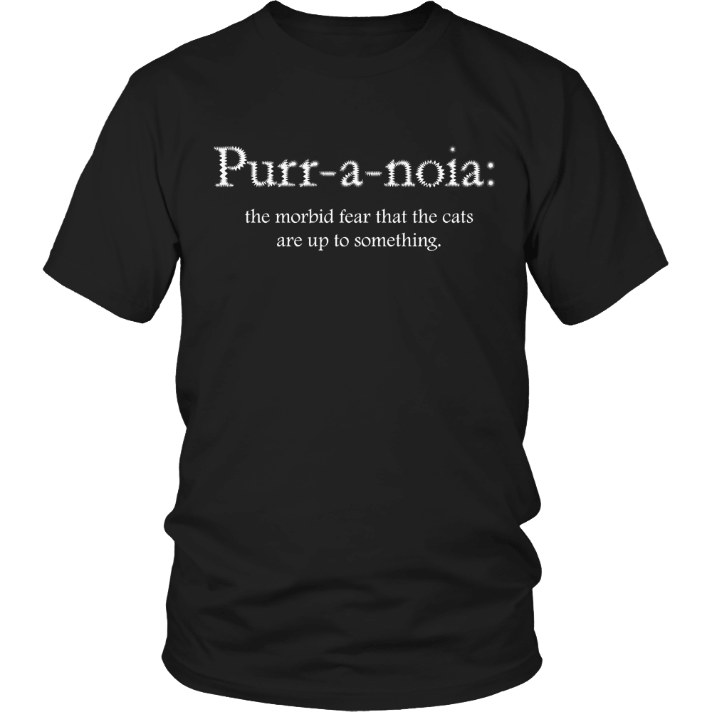 Designs by MyUtopia Shout Out:Limited Edition - Purr-a-noia: The Morbid Fear That The Cats Are Up To Something,Unisex Shirt / Black / S,Adult Unisex T-Shirt