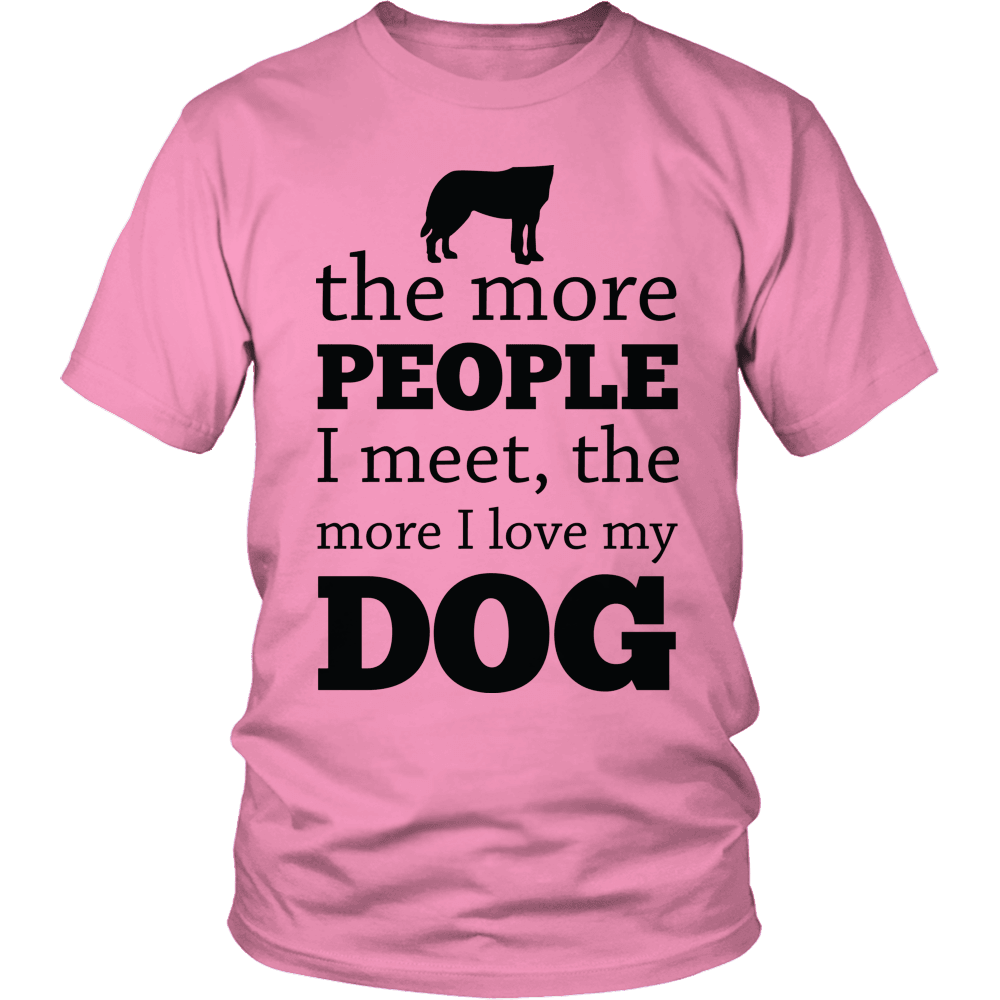 Designs by MyUtopia Shout Out:Limited Edition - The More People I Meet, The More I Love My Dog,Unisex Shirt / Pink / S,Adult Unisex T-Shirt