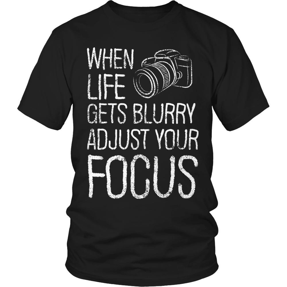 Designs by MyUtopia Shout Out:Limited Edition - When Life Gets Blurry Adjust Your Focus,Unisex Shirt / Black / S,Adult Unisex T-Shirt
