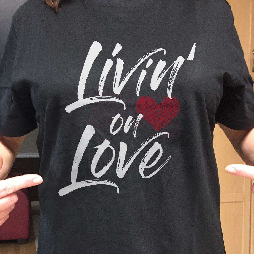 Designs by MyUtopia Shout Out:Livin' On Love Valentines Humor Adult Unisex T-Shirt
