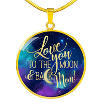 Load image into Gallery viewer, Designs by MyUtopia Shout Out:Love You To The Moon and Back Mom Circle Pendant Necklace with optional engraved message on back
