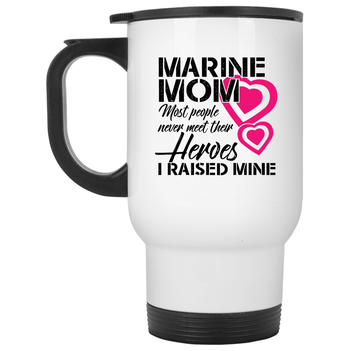 Designs by MyUtopia Shout Out:Marine Mom I raised my Hero Stainless Steel Travel Mug,White / 14 oz,Travel Mug