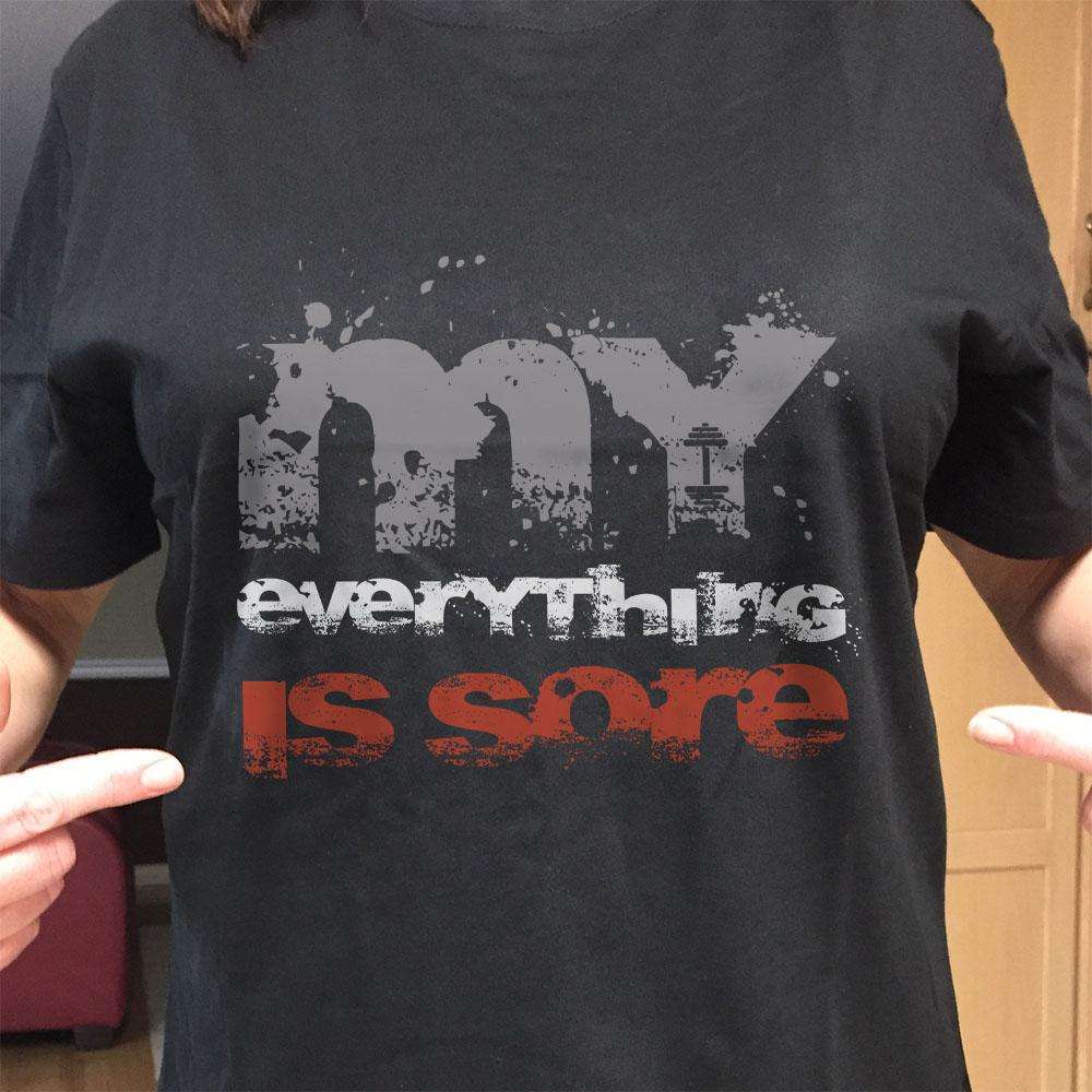 Designs by MyUtopia Shout Out:My Everything Is Sore Adult Unisex T-Shirt