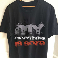 Load image into Gallery viewer, Designs by MyUtopia Shout Out:My Everything Is Sore Adult Unisex T-Shirt
