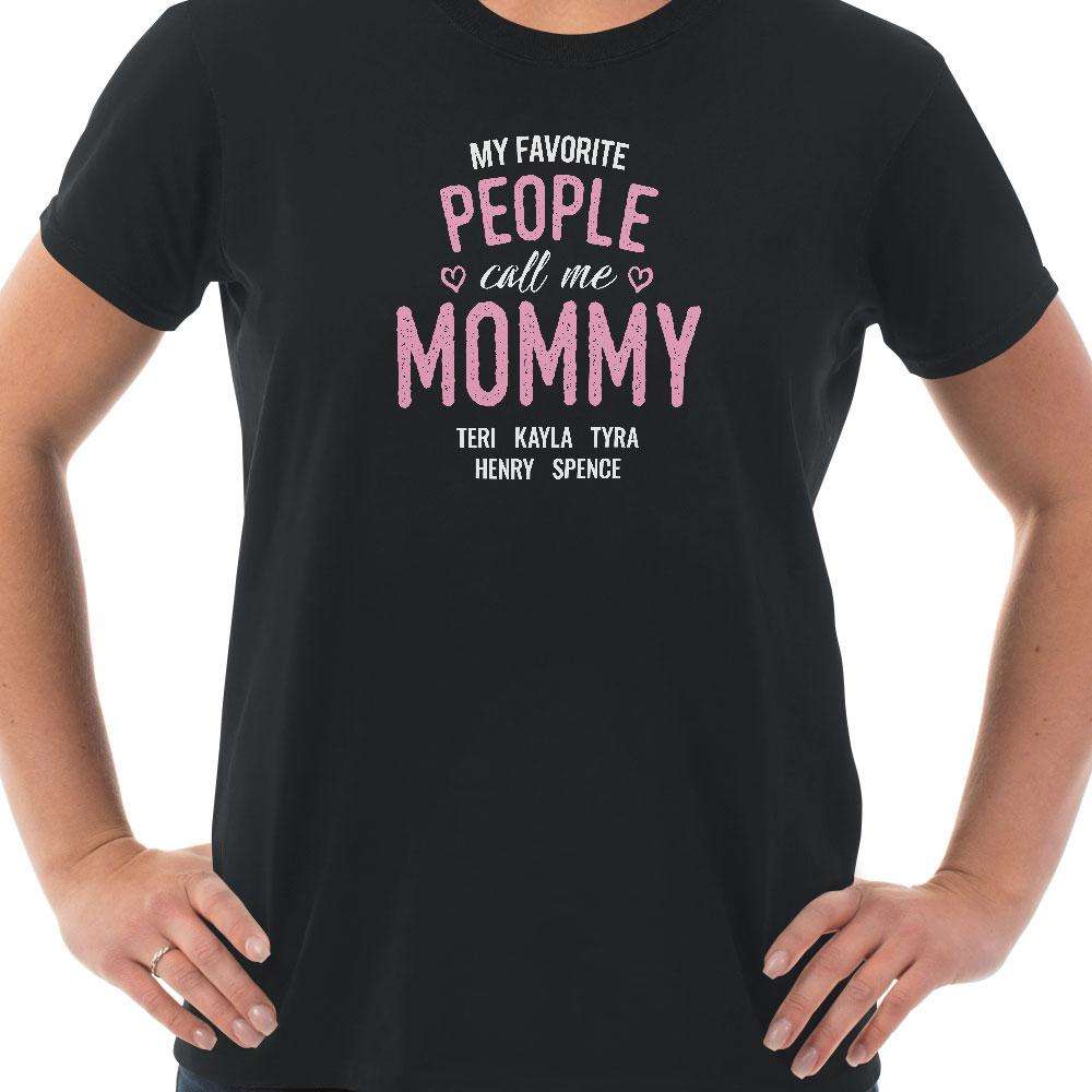 Designs by MyUtopia Shout Out:My Favorite People Call Me Mommy Personalized Adult Unisex T-Shirt
