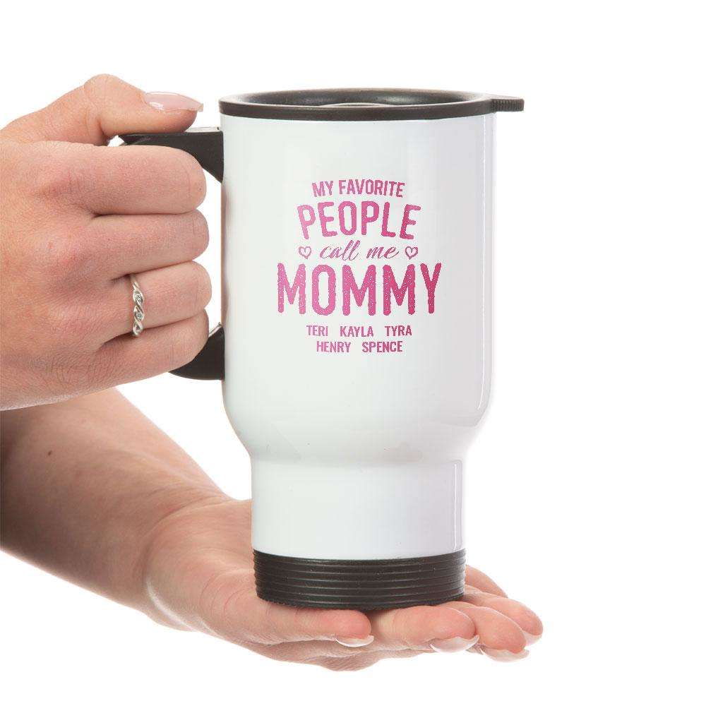 Designs by MyUtopia Shout Out:My Favorite People Call Me Mommy Personalized with Kid's Names Travel Mug