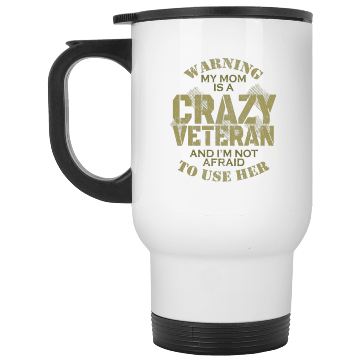 Designs by MyUtopia Shout Out:My Mom Is A Crazy Veteran Travel Mug,White / One Size,Travel Mug