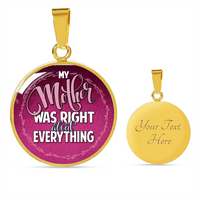 Load image into Gallery viewer, Designs by MyUtopia Shout Out:My Mother Was Right About Everything Handcrafted Pendant Necklace Optional Message Engraved on back Personalized Gift For Her,Gold / Yes,Circle Pendant Necklace

