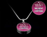 Load image into Gallery viewer, Designs by MyUtopia Shout Out:My Mother Was Right About Everything Handcrafted Pendant Necklace Optional Message Engraved on back Personalized Gift For Her
