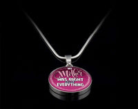 Load image into Gallery viewer, Designs by MyUtopia Shout Out:My Mother Was Right About Everything Handcrafted Pendant Necklace Optional Message Engraved on back Personalized Gift For Her
