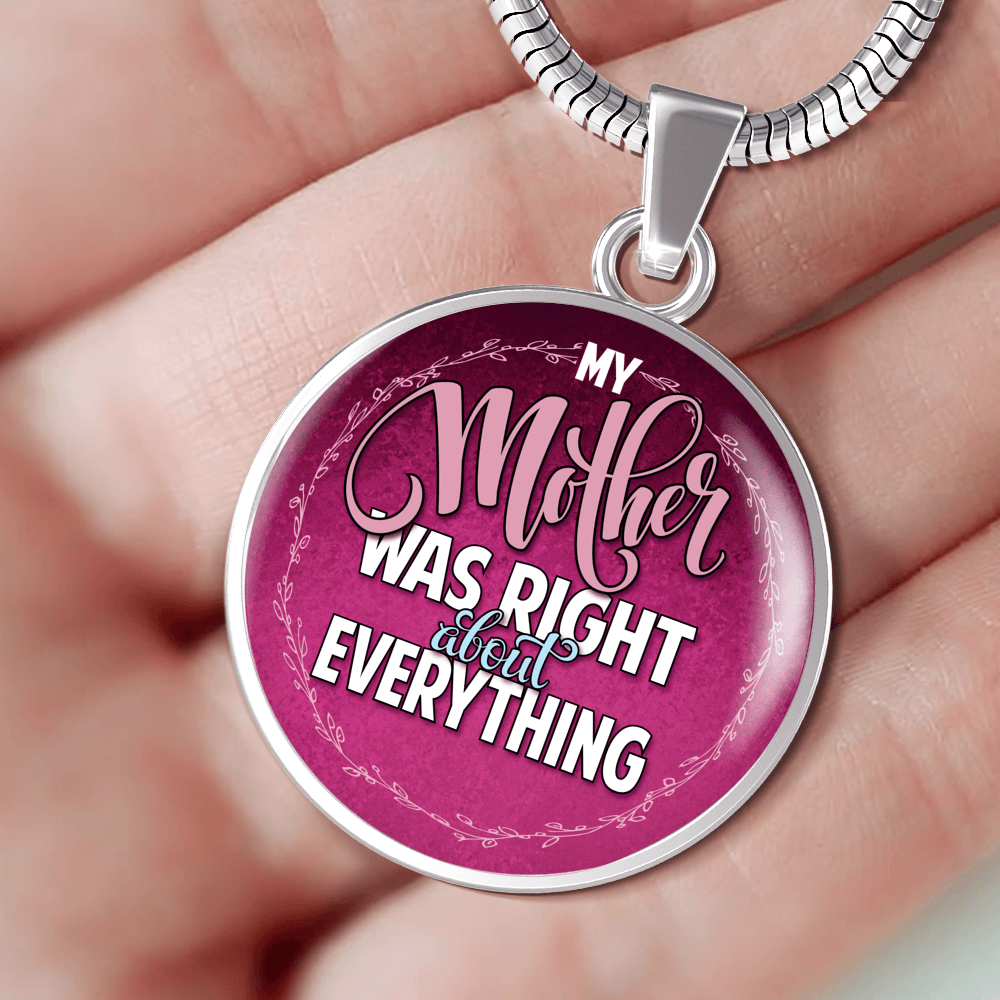 Designs by MyUtopia Shout Out:My Mother Was Right About Everything Handcrafted Pendant Necklace Optional Message Engraved on back Personalized Gift For Her,Silver / No,Circle Pendant Necklace