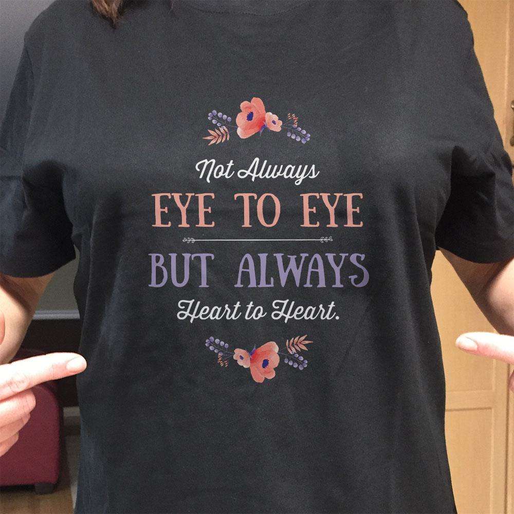 Designs by MyUtopia Shout Out:Not Always Eye to Eye But Always Heart to Heart Gift For Moms Adult Unisex T-Shirt
