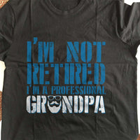 Load image into Gallery viewer, Designs by MyUtopia Shout Out:Not Retired. I&#39;m A Professional Grandpa Adult Unisex Cotton Short Sleeve T-Shirt
