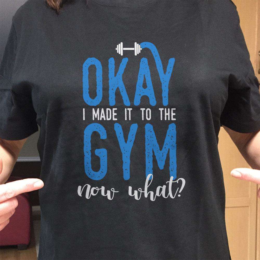 Designs by MyUtopia Shout Out:Okay I Made It To The Gym Adult Unisex Black T-Shirt