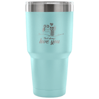 Load image into Gallery viewer, Designs by MyUtopia Shout Out:Owl Always Love You Engraved Insulated Double Wall Steel Tumbler Travel Mug,Light Blue / 30 Oz,Polar Camel Tumbler
