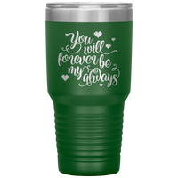 Load image into Gallery viewer, You Will Forever be My Always Insulated Tumbler
