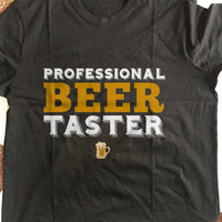 Load image into Gallery viewer, Designs by MyUtopia Shout Out:Professional Beer Taster Drinking Humor Unisex T-Shirt
