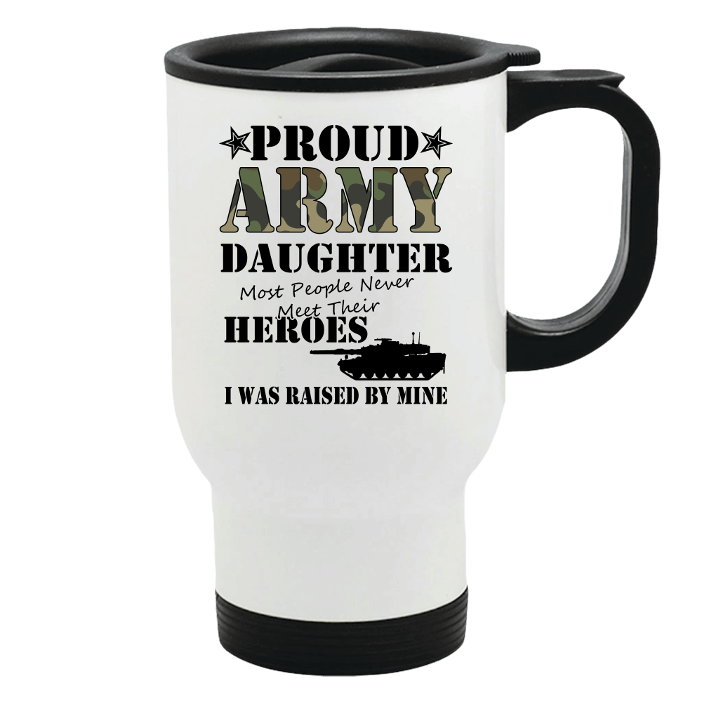Designs by MyUtopia Shout Out:Proud Army Daughter I was Raised by My Hero Stainless Steel Travel Mug Coffee Cup,Default Title,Travel Mug