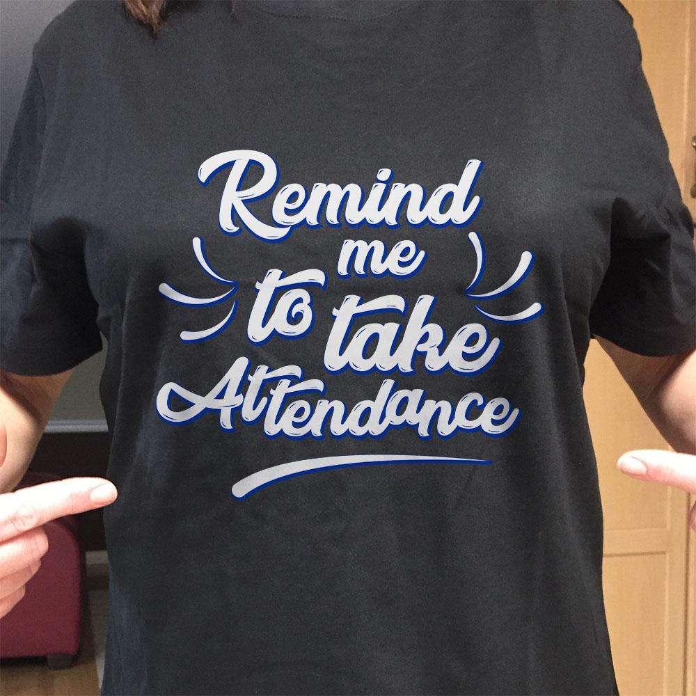Designs by MyUtopia Shout Out:Remind Me To Take Attendance Adult Unisex Cotton Short Sleeve T-Shirt