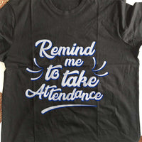 Load image into Gallery viewer, Designs by MyUtopia Shout Out:Remind Me To Take Attendance Adult Unisex Cotton Short Sleeve T-Shirt
