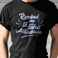 Load image into Gallery viewer, Designs by MyUtopia Shout Out:Remind Me To Take Attendance Adult Unisex Cotton Short Sleeve T-Shirt
