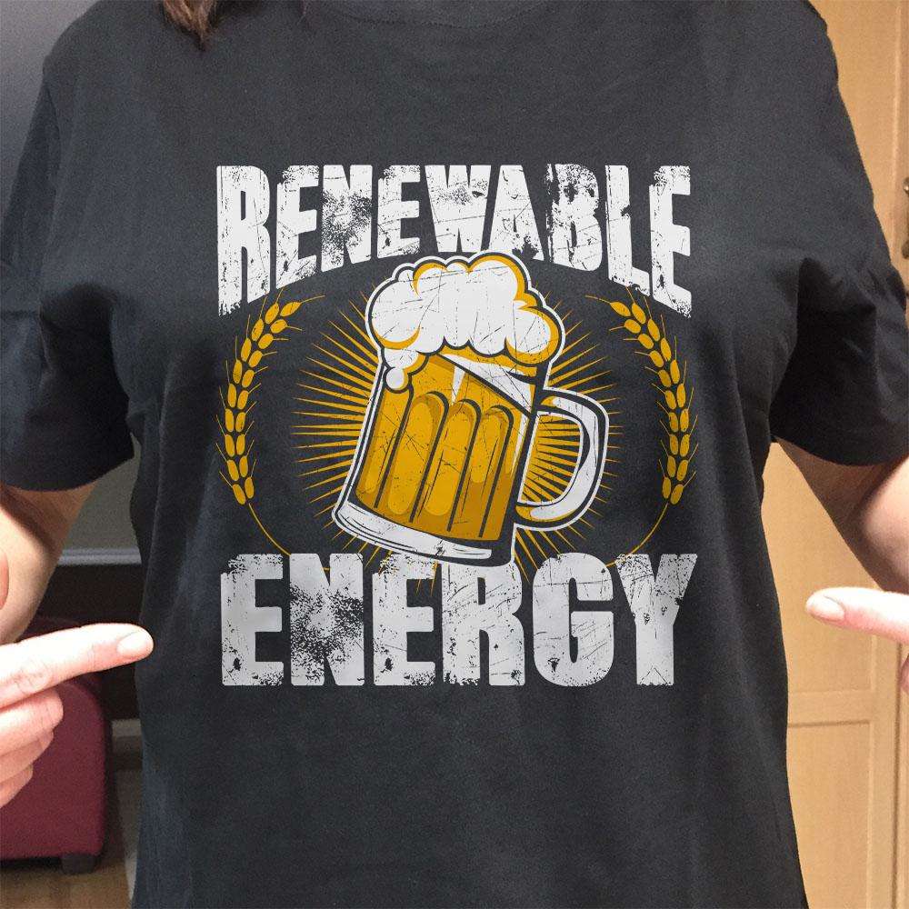 Designs by MyUtopia Shout Out:Renewable Energy Drinking Humor Unisex T-Shirt