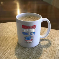 Load image into Gallery viewer, Designs by MyUtopia Shout Out:Running This Shit Since 1776 White Coffee Mug

