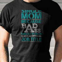 Load image into Gallery viewer, Designs by MyUtopia Shout Out:Single Mom Because BadAss Miracle Worker ... Adult Unisex T-Shirt

