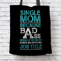 Load image into Gallery viewer, Designs by MyUtopia Shout Out:Single Mom Because BadAss Miracle Worker ... Fabric Totebag Reusable Shopping Tote
