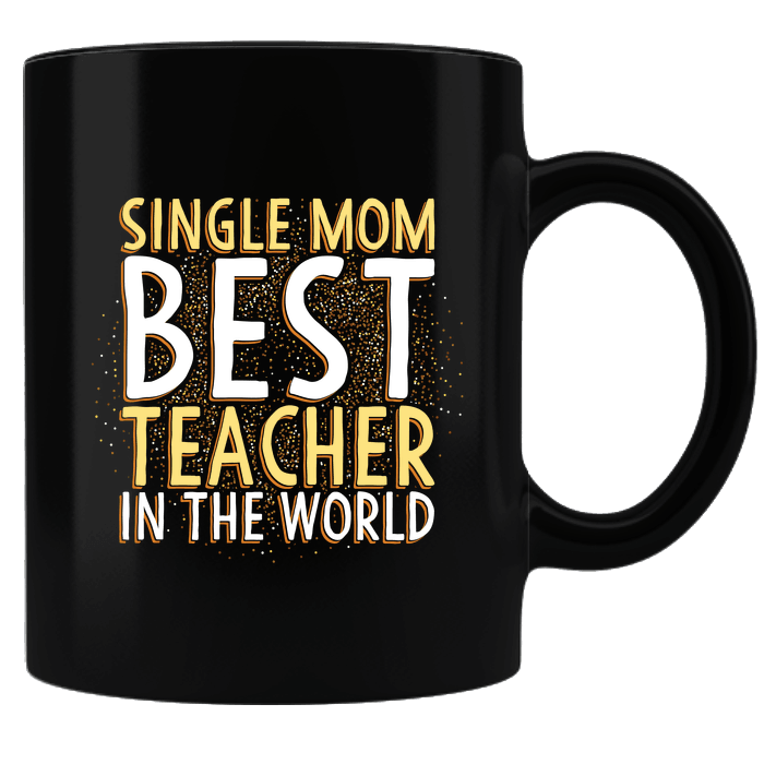 Designs by MyUtopia Shout Out:Single Mom Best Teacher Black Coffee Mug,Black,Ceramic Coffee Mug