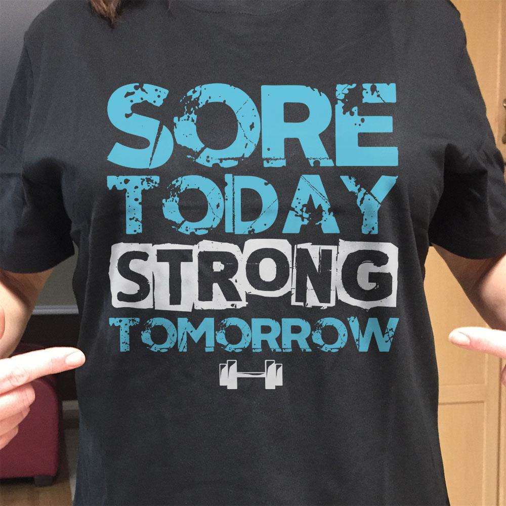 Designs by MyUtopia Shout Out:Sore Today Strong Tomorrow Adult Unisex T-Shirt