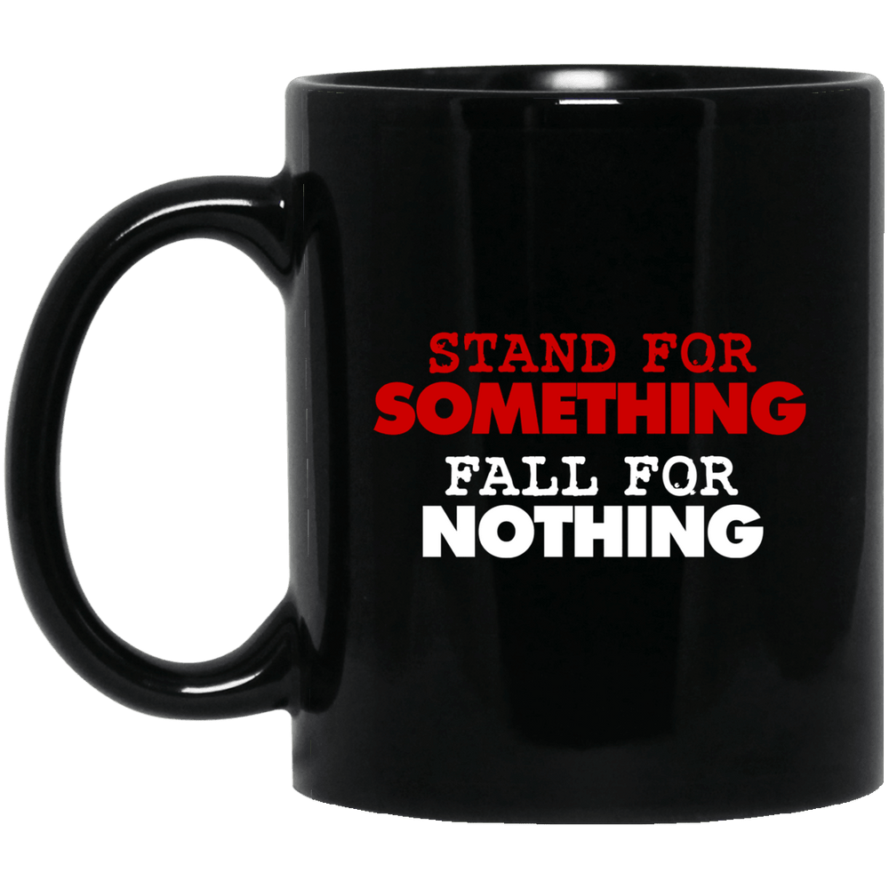 Designs by MyUtopia Shout Out:Stand For Something Fall For Nothing Ceramic Coffee Mug,BM11OZ 11 oz. Black Mug / Black / One Size,Apparel