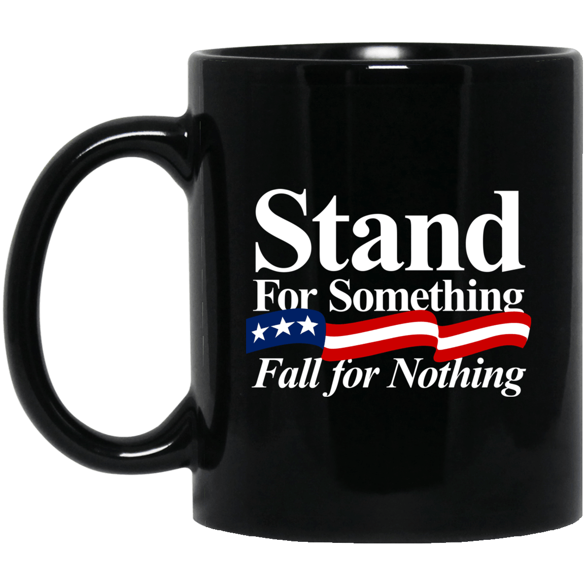 Designs by MyUtopia Shout Out:Stand For Something Fall For Nothing v2 Ceramic Coffee Mug,BM11OZ 11 oz. Black Mug / Black / One Size,Apparel