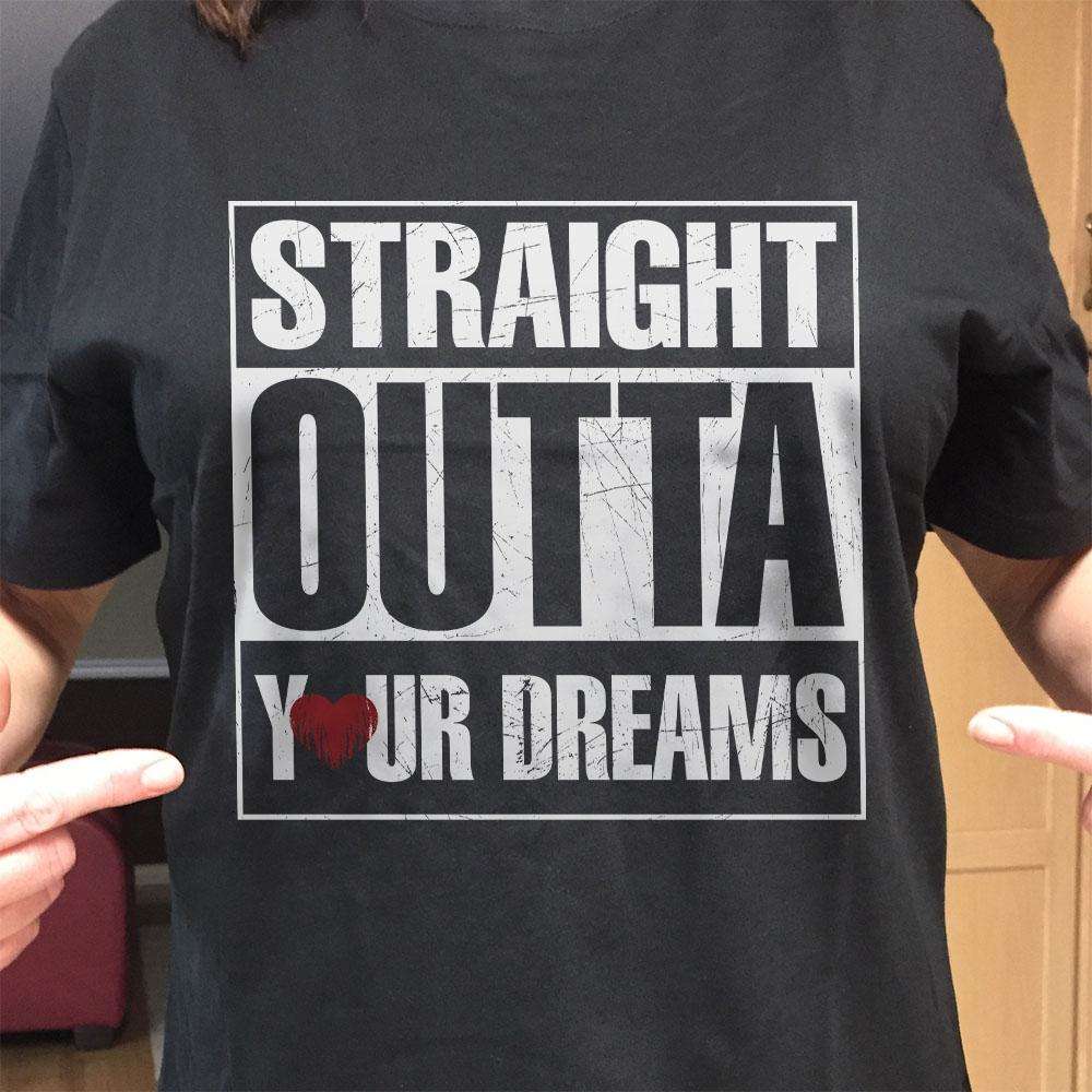 Designs by MyUtopia Shout Out:Straight Outta Your Dreams Valentines Day Humor Adult Unisex T-Shirt