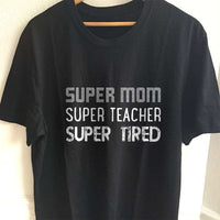 Load image into Gallery viewer, Designs by MyUtopia Shout Out:Super Mom Super Teacher Super Tired Adult Unisex T-Shirt,S / Black,Adult Unisex T-Shirt
