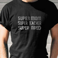 Load image into Gallery viewer, Designs by MyUtopia Shout Out:Super Mom Super Teacher Super Tired Adult Unisex T-Shirt
