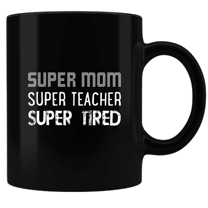 Designs by MyUtopia Shout Out:Super Mom Super Teacher Super Tired Black Ceramic Coffee Mug,Black,Ceramic Coffee Mug