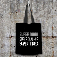 Load image into Gallery viewer, Designs by MyUtopia Shout Out:Super Mom Super Teacher Super Tired Fabric Totebag Reusable Shopping Tote
