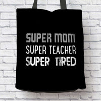 Load image into Gallery viewer, Designs by MyUtopia Shout Out:Super Mom Super Teacher Super Tired Fabric Totebag Reusable Shopping Tote
