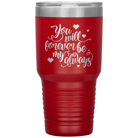 Load image into Gallery viewer, You Will Forever be My Always Insulated Tumbler
