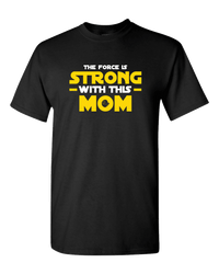 Load image into Gallery viewer, Designs by MyUtopia Shout Out:The Force Is Strong With This Mom Adult Unisex T-Shirt,Black / S,Adult Unisex T-Shirt
