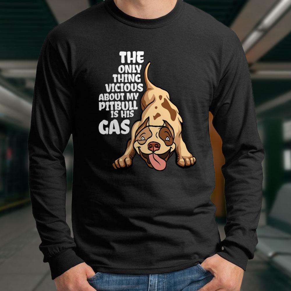 Designs by MyUtopia Shout Out:The Only Thing Vicious About My Pitbull Is His Gas Adult Long Sleeve Tee