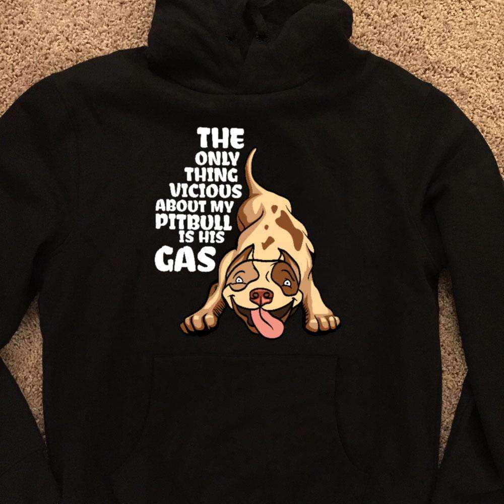 Designs by MyUtopia Shout Out:The Only Thing Vicious About My Pitbull Is His Gas Pullover Hoodie
