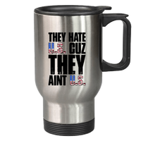 Load image into Gallery viewer, Designs by MyUtopia Shout Out:They Hate US Cuz They Aint US Stainless Steel Travel Coffee Mug w. Twist Close Lid,Stainless / 14 oz,Travel Mug
