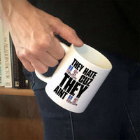 Load image into Gallery viewer, Designs by MyUtopia Shout Out:They Hate US Cuz They Aint US White Coffee Mug
