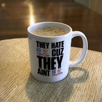 Load image into Gallery viewer, Designs by MyUtopia Shout Out:They Hate US Cuz They Aint US White Coffee Mug
